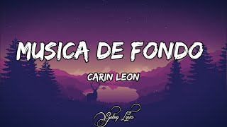 Carin Leon  Música De Fondo LETRA 🎵 [upl. by Raddie]