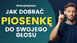 Jak dobrać piosenkę do swojego głosu  LEKCJE ŚPIEWU  Lekcja 16 [upl. by Nnayt358]