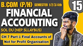 CH 7 Part1 Final Accounts of Not for Profit Organisation Bcom PHFINANCIAL ACCOUNTING Sem 1st [upl. by Kyred]