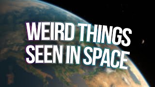 weirdest things astronauts have seen [upl. by Assetan110]