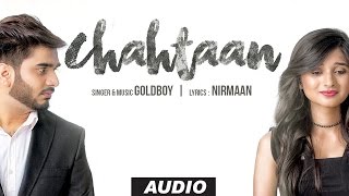 Latest Punjabi Songs 2016  GOLDBOY CHAHTAAN Full Audio Song  New Punjabi Song 2016  NIRMAAN [upl. by Letti921]