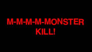 MMMMMONSTER KILL [upl. by Elokcin]