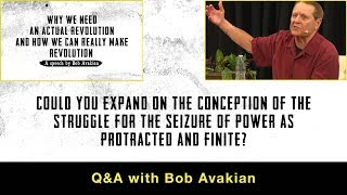 The conception of the struggle for the seizure of power as protracted amp finite QampA with Bob Avakian [upl. by Prochora]