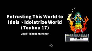 Touhou 17  Entrusting this World to Idols  Idolatrize World Casio RMX [upl. by Gretal557]