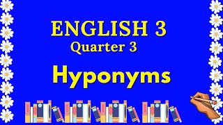 Hyponyms English 3 Quarter 3 [upl. by Aeniah270]