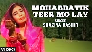 Mohabbatik Teer Mo Lay Kashmiri Video Song  Dilbar Album  Shaziya Bashir [upl. by Pang]