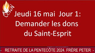 Retraite Pentecôte 2024 Jour 1 Demander les dons du SaintEsprit au Père par JésusChrist [upl. by Just722]