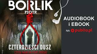 Czterdzieści dusz Piotr Borlik Audiobook PL [upl. by Ettevi]