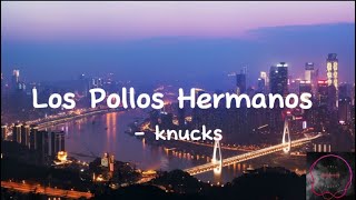 Los pollos hermanos  knucks [upl. by Mazonson683]