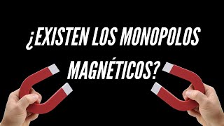 ¿Existen los Monopolos Magnéticos [upl. by Emlin]