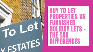 Buy To Let Properties vs Furnished Holiday Lets  The Tax Differences [upl. by Yun844]