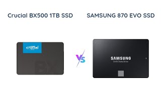 Crucial BX500 vs Samsung 870 EVO Which is the Best 1TB SSD for You [upl. by Oniratac]