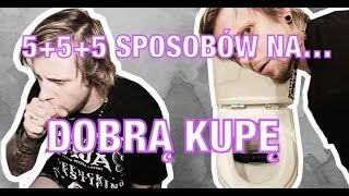 555 SPOSOBÓW NADOBRĄ KUPĘ [upl. by Sachs360]