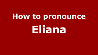 Pronounce Names  How to Pronounce Eliana [upl. by Acinorej]