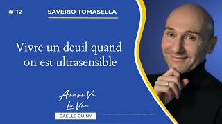 EP 12  Vivre un deuil quand on est ultrasensible avec Saverio Tomasella [upl. by Spears]