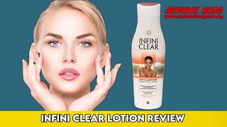 Infini Clear Lotion Review The Truth Nobody Is Talking About [upl. by Sucramrej888]