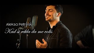 Aleksa Petreski  Kad si rekla da me volis cover 2023 [upl. by Snebur]