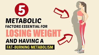 5 Metabolic Factors Essential for Losing Weight and Having a FatBurning Metabolism [upl. by Nihs]