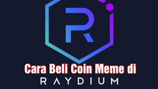 Tutorial Cara Beli Coin Meme Solana di Raydium [upl. by Richman]