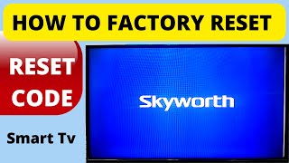 HOW TO FACTORY RESET SKYWORTH SMART TV  FACTORY RESET CODE [upl. by Loise563]