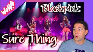 First Time Reaction To BLACKPINK  Sure Thing [upl. by Mcginnis550]