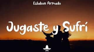 Jugaste y Sufri Letra  Eslabon Armado ft DannyLux [upl. by Barthol]