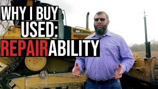 Why I Buy Used Construction Equipment Repairability [upl. by Fortune]