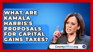 What Are Kamala Harriss Proposals for Capital Gains Taxes  CountyOfficeorg [upl. by Piggy]