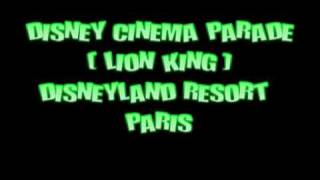 LION KING DISNEY CINEMA PARADE DISNEYLAND PARIS [upl. by Kristian]