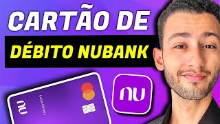 NUBANK  COMO FUNCIONA O CARTÃO DE DÉBITO [upl. by Atnad]