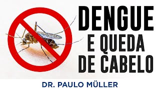 Dengue Causa Queda de Cabelo – Dr Paulo Müller Dermatologista [upl. by Westbrooke]