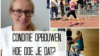 Conditie Opbouwen Hoe doe je dat [upl. by Htide]