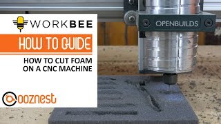 How To Cut Foam on a CNC Machine  WorkBee CNC Machine [upl. by Enois]