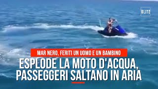 Mar Nero esplode la moto d’acqua un uomo e un bambino saltano in aria [upl. by Tennos]