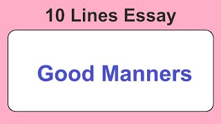 10 Lines on Good Manners  Essay on Good Manners in English  Good Manners Essay Writing [upl. by Dayiz647]