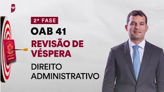 Revisão de Véspera  2ª Fase  OAB 41  Direito Administrativo [upl. by Enirtak]