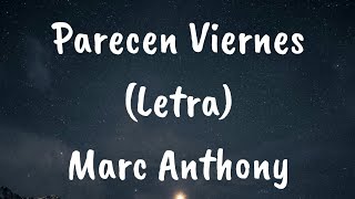 Marc Anthony  Parecen Viernes Letra [upl. by Yvonne]