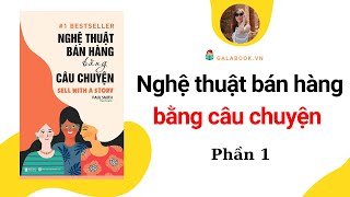 Sách nói Nghệ Thuật Bán Hàng Bằng Câu Chuyện  PHẦN 1  Paul Smith  Trần Thu Hằng Galabook [upl. by Eiduj]