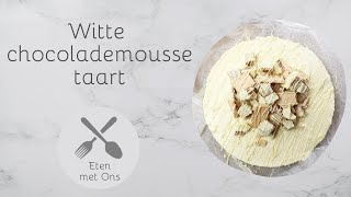 Witte chocolademoussetaart  Eten met Ons [upl. by Hploda]