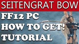 Final Fantasy XII The Zodiac Age HOW TO GET SEITENGRAT BOW  PC VERSION  Easy Cheat Engine Tutorial [upl. by Anneiv]