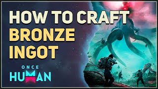 How to craft Bronze Ingot Once Human [upl. by Niuqauj]