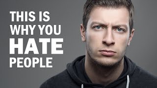 7 Reasons Why You Hate People [upl. by Nitsa]