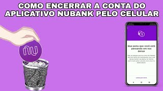 Como encerrar a conta do Nubank pelo Celular [upl. by Yarezed717]