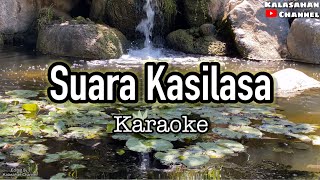 Suara Kasilasa  KARAOKE [upl. by Ynoble]