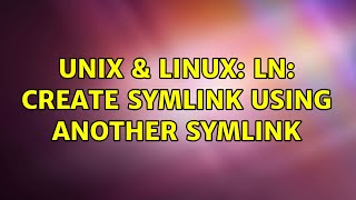 Unix amp Linux ln create symlink using another symlink 2 Solutions [upl. by Refanej612]