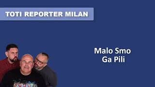 Toti Reporter Milan Malo Smo Ga Pili [upl. by Russian]