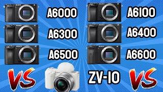 Sony A6000 vs A6100 vs A6300 vs A6400 vs A6500 vs A6600 vs ZV 10  All Sony Cameras Compared [upl. by Harihat]