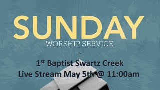 1st Baptist Swartz Creek Live Stream for May 5th  1100am [upl. by Arleen]