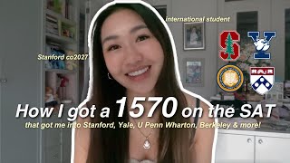 HOW I GOT A 1570 ON THE SAT  that got me into Stanford Yale U Penn Wharton Berkeley amp More [upl. by Mayda]