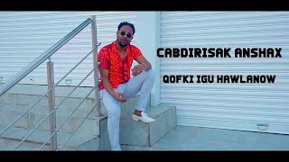 CABDIRISAAQ ANSHAX QOFKI IGU HAWLANOW OFFICIAL MUSIC VIDEO [upl. by Yblek102]